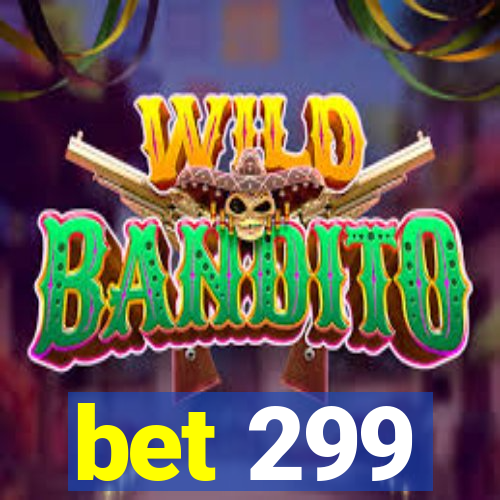 bet 299